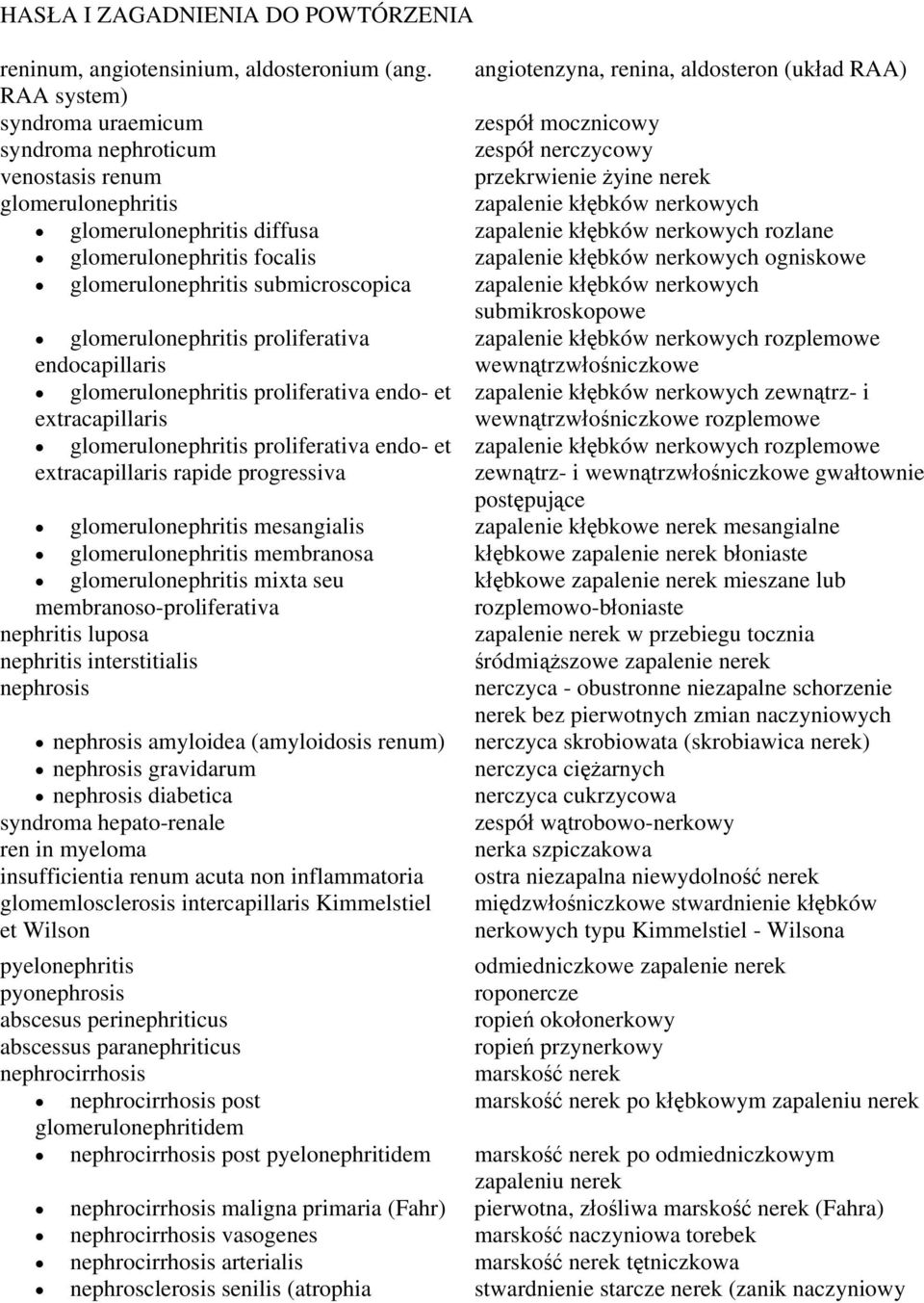 zapalenie kłębków nerkowych glomerulonephritis diffusa zapalenie kłębków nerkowych rozlane glomerulonephritis focalis zapalenie kłębków nerkowych ogniskowe glomerulonephritis submicroscopica