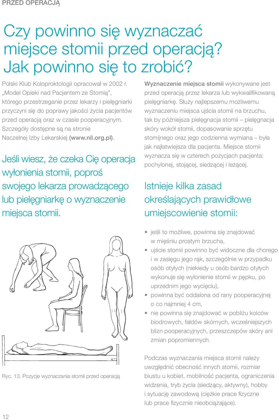 Szczegóły dostępne są na stronie Naczelnej Izby Lekarskiej (www.nil.org.pl).