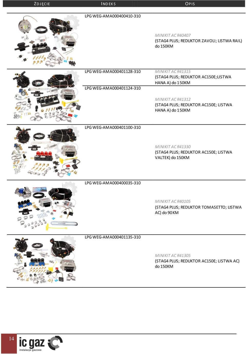 LISTWA HANA A) do 150KM LPG WEG-AMA000401100-310 MINIKIT AC R41330 (STAG4 PLUS; REDUKTOR AC150E; LISTWA VALTEK) do 150KM LPG