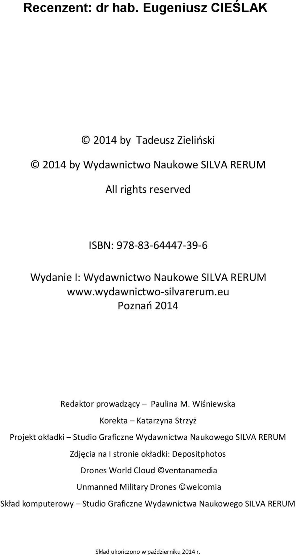Wydawnictwo Naukowe SILVA RERUM www.wydawnictwo-silvarerum.eu Poznań 2014 Redaktor prowadzący Paulina M.