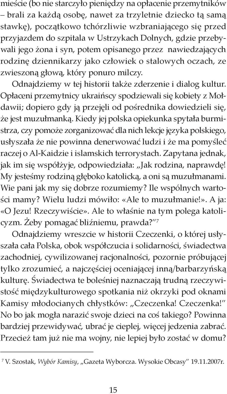 Odnajdziemy w tej historii także zderzenie i dialog kultur.