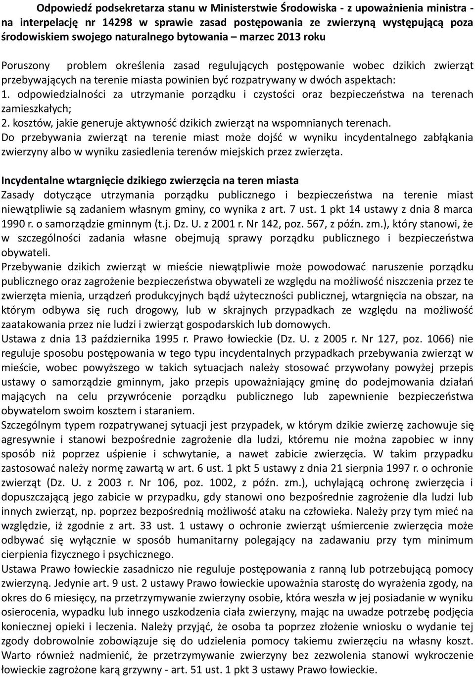 aspektach: 1. odpowiedzialności za utrzymanie porządku i czystości oraz bezpieczeństwa na terenach zamieszkałych; 2. kosztów, jakie generuje aktywność dzikich zwierząt na wspomnianych terenach.