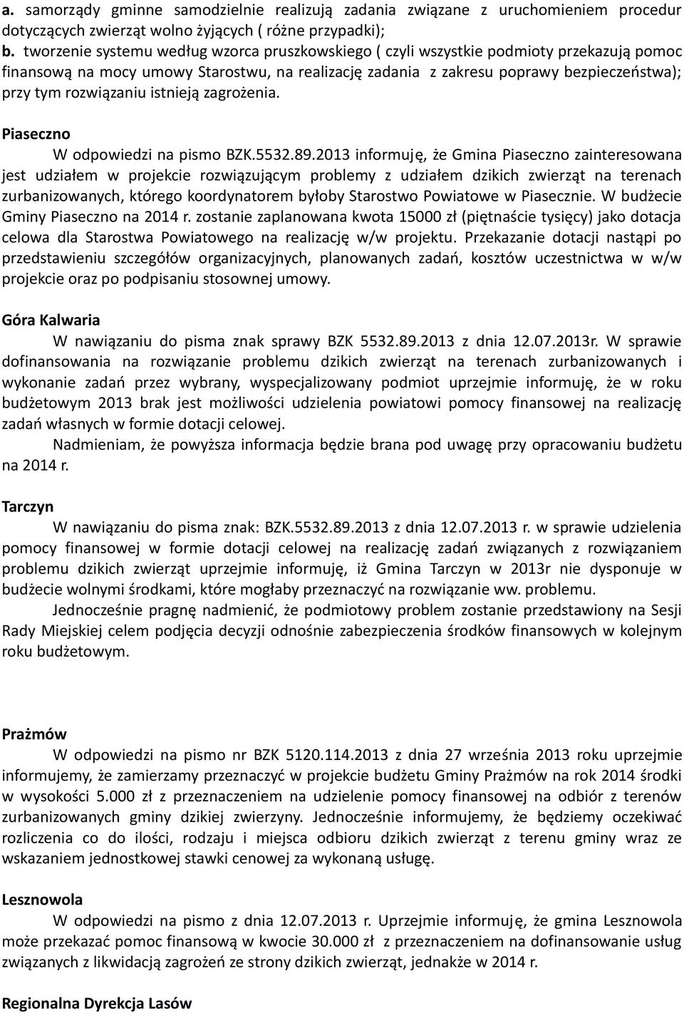 rozwiązaniu istnieją zagrożenia. Piaseczno W odpowiedzi na pismo BZK.5532.89.