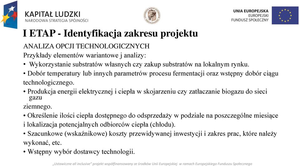 Produkcja energii elektrycznej i ciepła w skojarzeniu czy zatłaczanie biogazu do sieci gazu ziemnego.