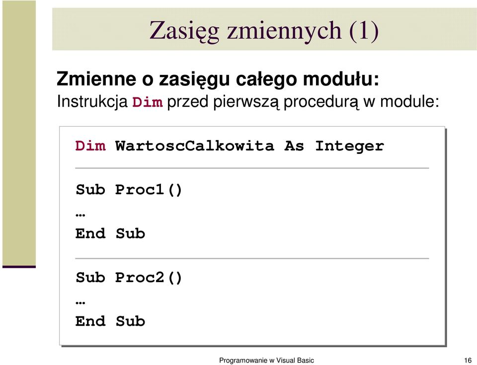 module: Dim WartoscCalkowita As Integer Sub Proc1()