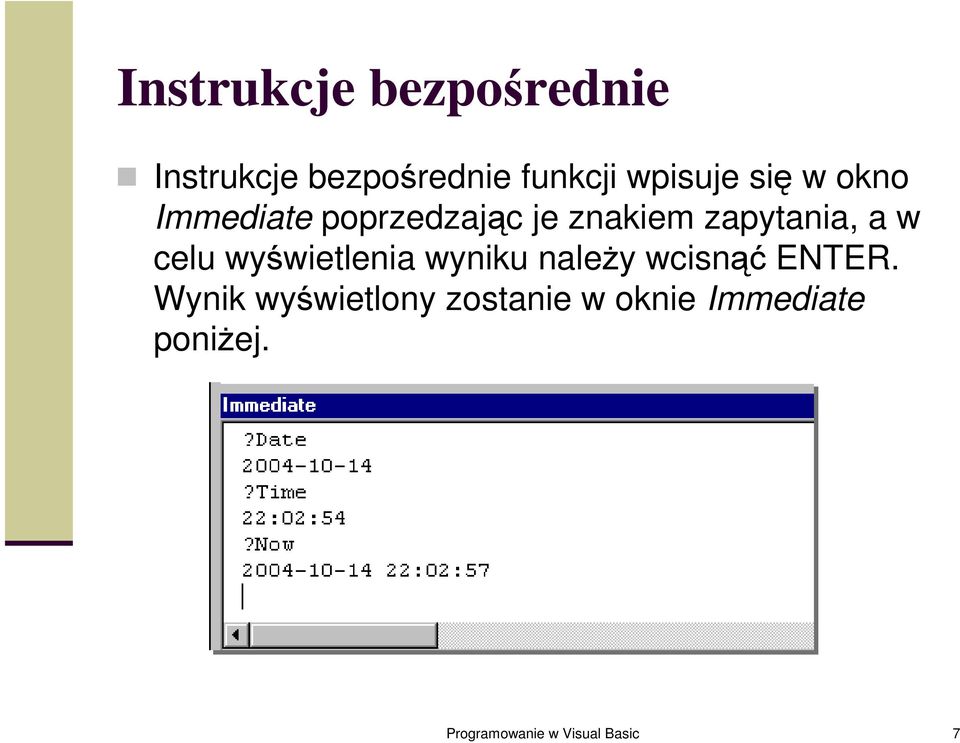 celu wyświetlenia wyniku należy wcisnąć ENTER.