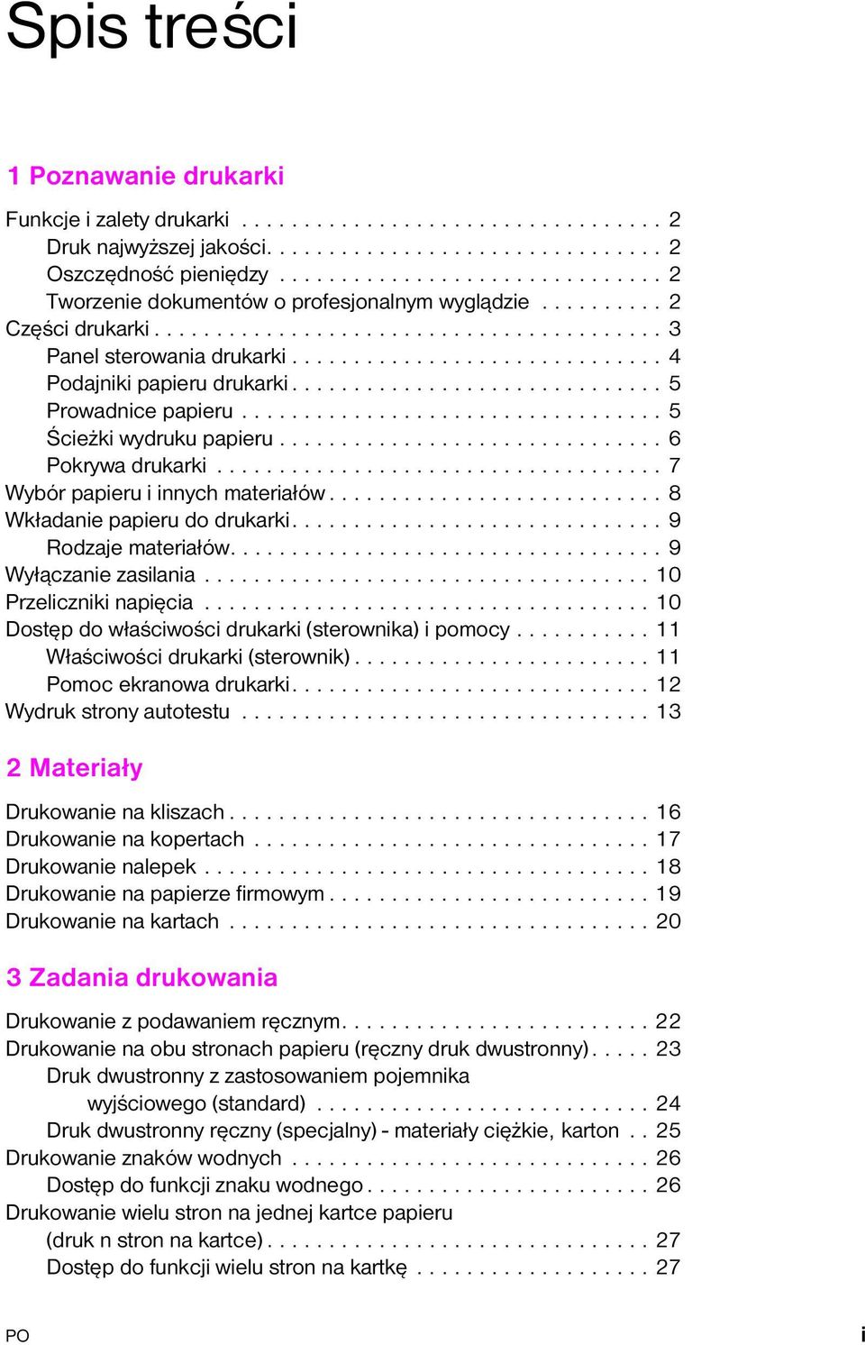 ............................. 4 Podajniki papieru drukarki.............................. 5 Prowadnice papieru.................................. 5 Ścieżki wydruku papieru............................... 6 Pokrywa drukarki.