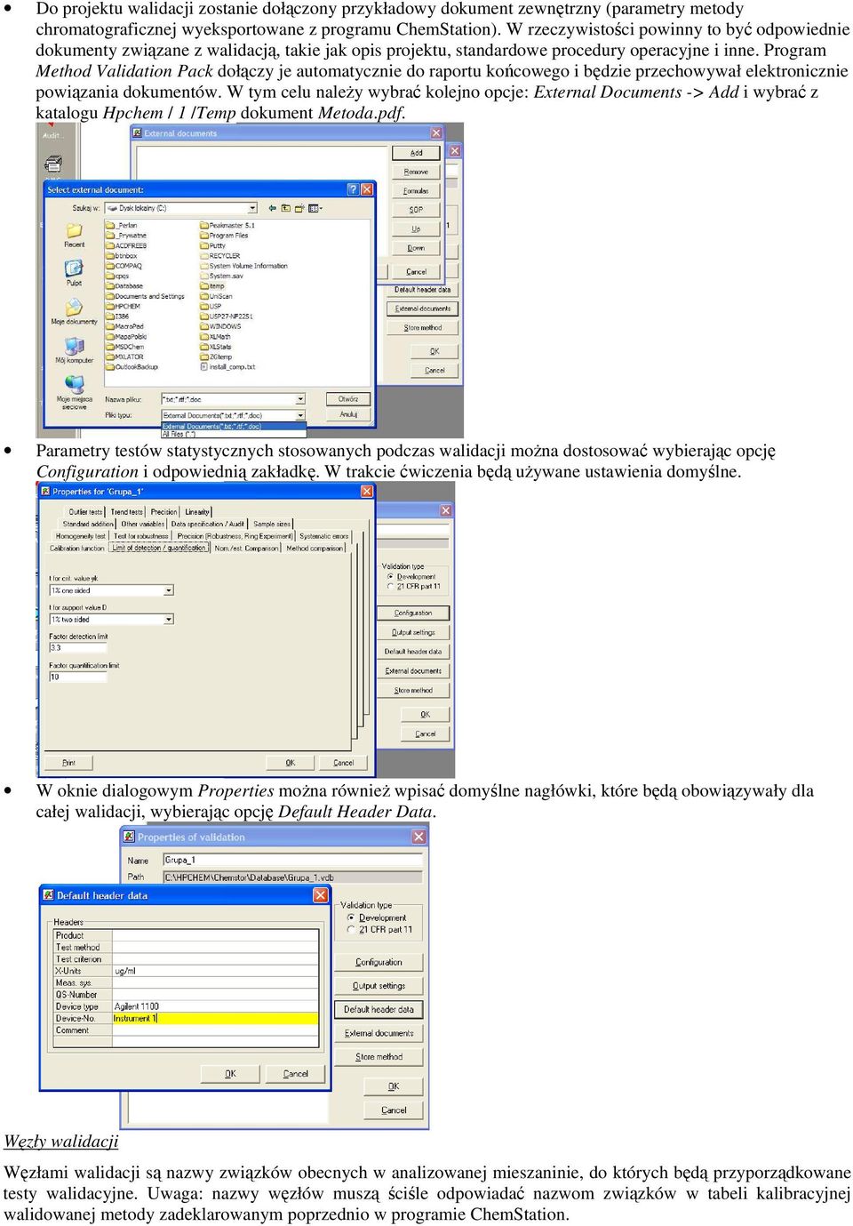 Program Method Validation Pack dołączy je automatycznie do raportu końcowego i będzie przechowywał elektronicznie powiązania dokumentów.