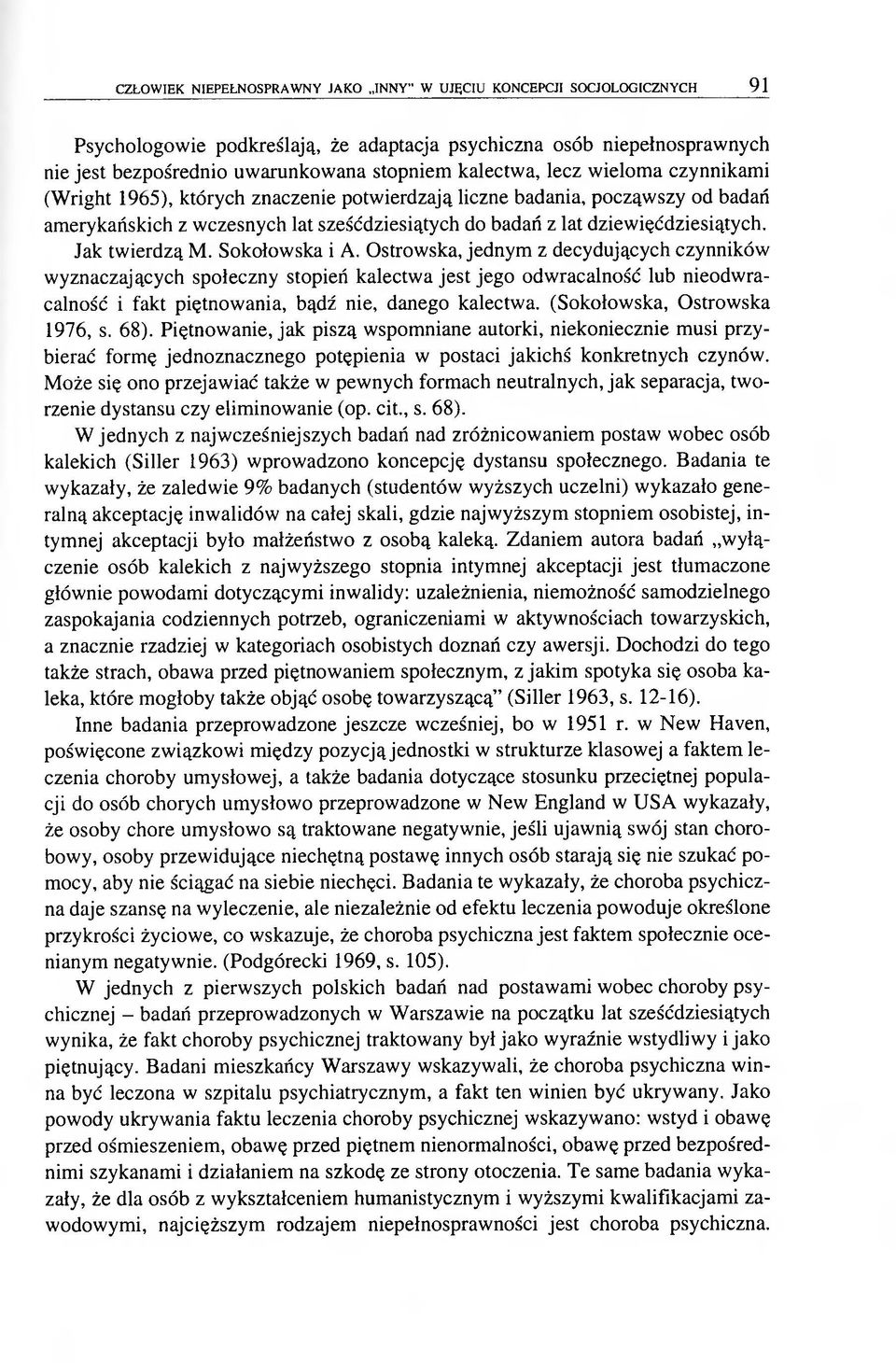 Jak twierdzą M. Sokołowska i A.