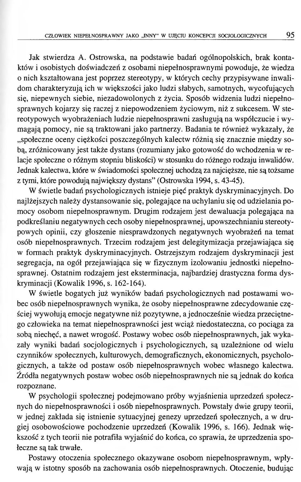 przypisywane inwalidom charakteryzują ich w większości jako ludzi słabych, samotnych, wycofujących się, niepewnych siebie, niezadowolonych z życia.