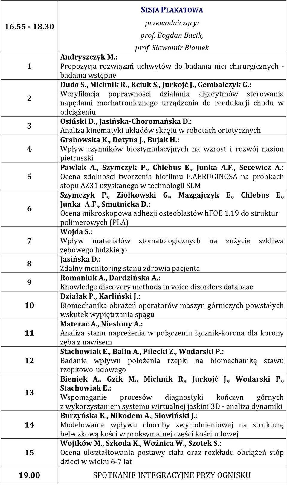 : Weryfikacja poprawności działania algorytmów sterowania napędami mechatronicznego urządzenia do reedukacji chodu w odciążeniu Osiński D., Jasińska-Choromańska D.