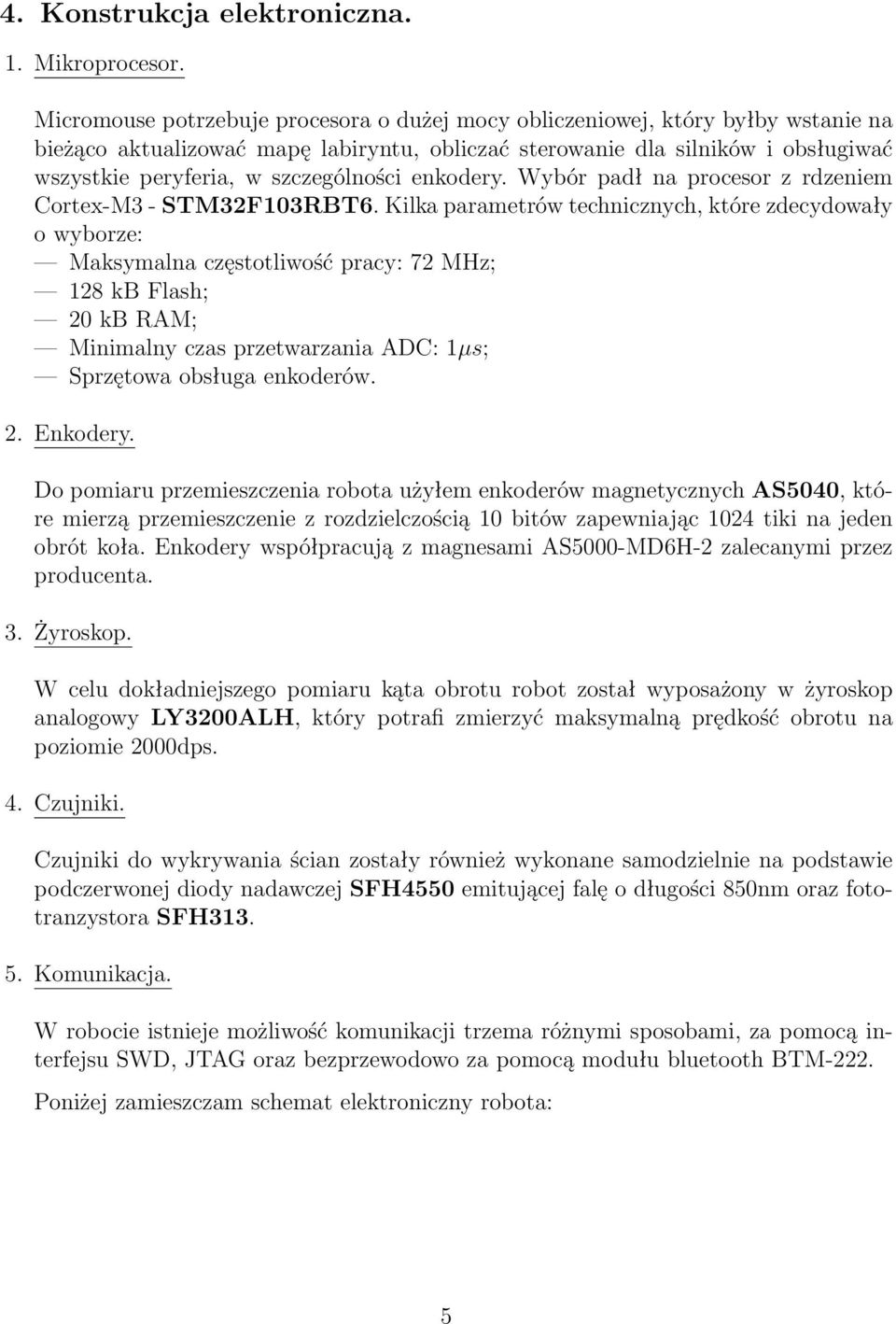 szczególności enkodery. Wybór padł na procesor z rdzeniem Cortex-M3 - STM32F103RBT6.