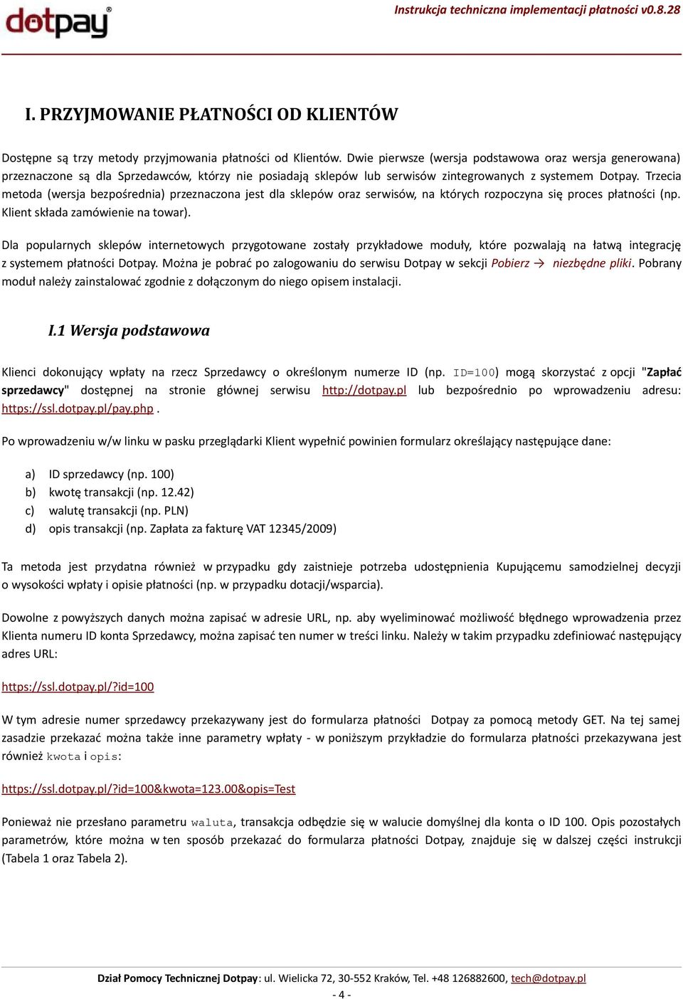 Trzecia metoda (wersja bezpośrednia) przeznaczona jest dla sklepów oraz serwisów, na których rozpoczyna się proces płatności (np. Klient składa zamówienie na towar).