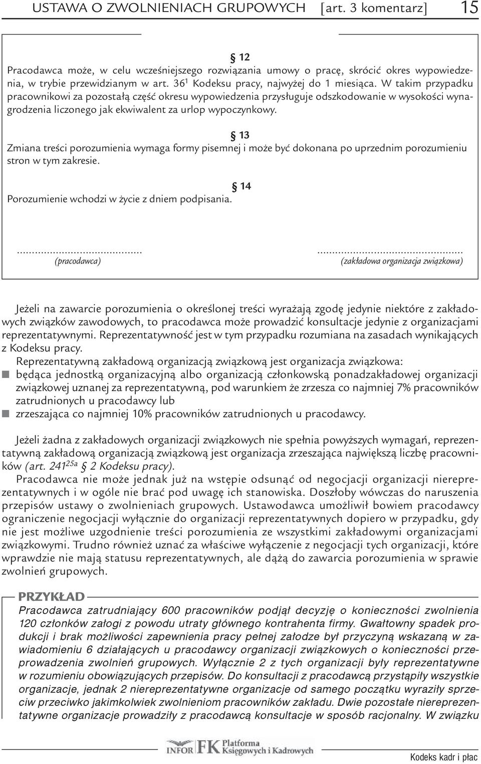 W takim przypadku pracownikowi za pozostałą część okresu wypowiedzenia przysługuje odszkodowanie w wysokości wynagrodzenia liczonego jak ekwiwalent za urlop wypoczynkowy.