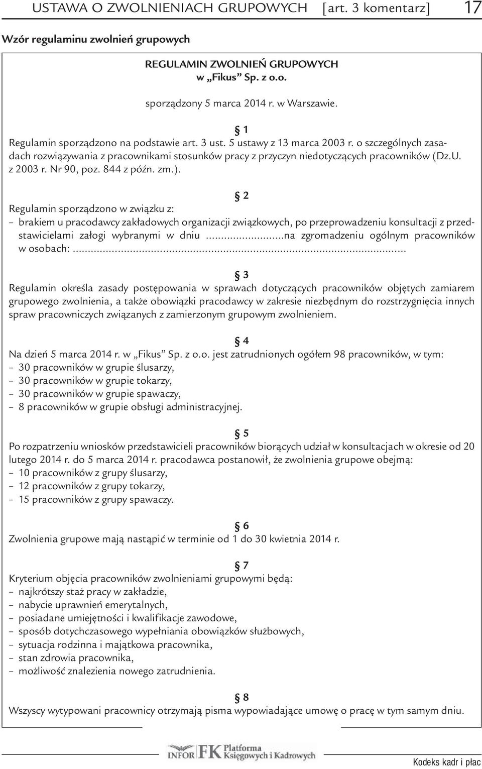 Nr 90, poz. 844 z późn. zm.). 2 Regulamin sporządzono w związku z: brakiem u pracodawcy zakładowych organizacji związkowych, po przeprowadzeniu konsultacji z przedstawicielami załogi wybranymi w dniu.