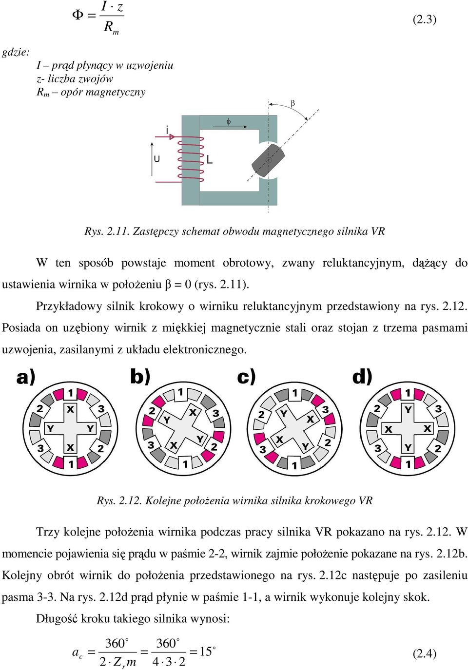 Przykładowy silnik krokowy o wirniku reluktancyjnym przedstawiony na rys. 2.12.