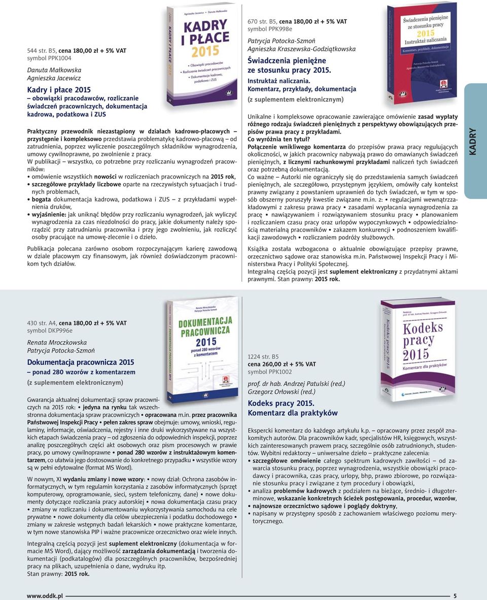niezastąpiony w działach kadrowo-płacowych przystępnie i kompleksowo przedstawia problematykę kadrowo-płacową od zatrudnienia, poprzez wyliczenie poszczególnych składników wynagrodzenia, umowy