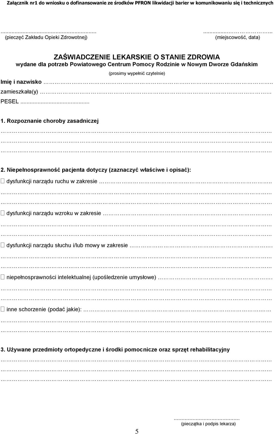 wypełnić czytelnie) Imię i nazwisko.. zamieszkała(y) PESEL... 1. Rozpoznanie choroby zasadniczej 2.