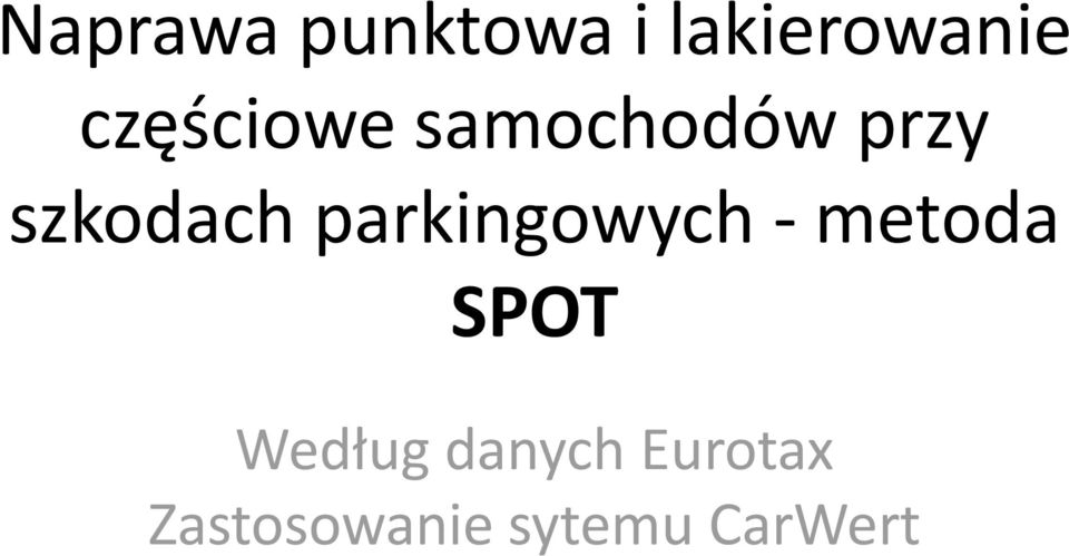 parkingowych - metoda SPOT Według