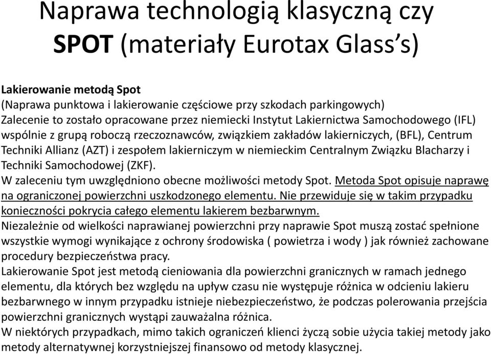 niemieckim Centralnym Związku Blacharzy i Techniki Samochodowej (ZKF). W zaleceniu tym uwzględniono obecne możliwości metody Spot.