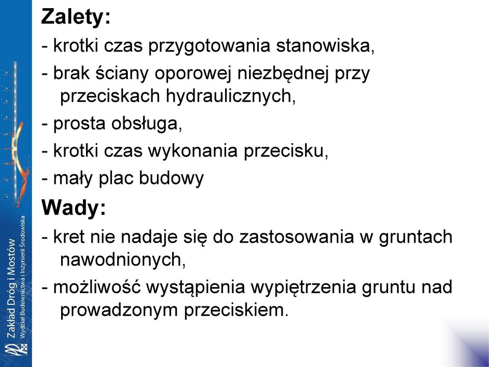 przecisku, - mały plac budowy Wady: - kret nie nadaje się do zastosowania w