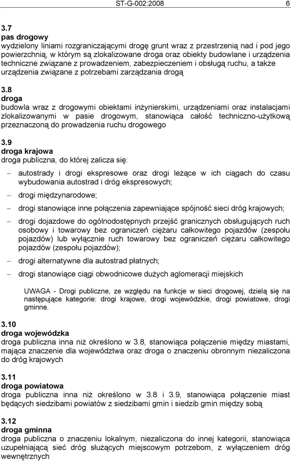 z prowadzeniem, zabezpieczeniem i obsługą ruchu, a także urządzenia związane z potrzebami zarządzania drogą 3.