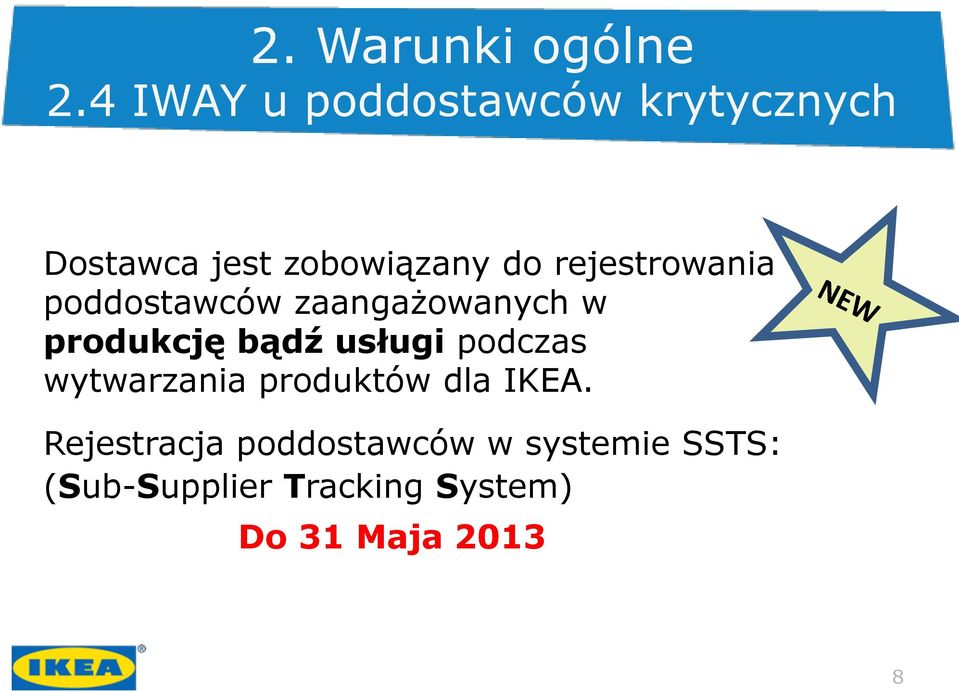 rejestrowania poddostawców zaangażowanych w produkcję bądź usługi