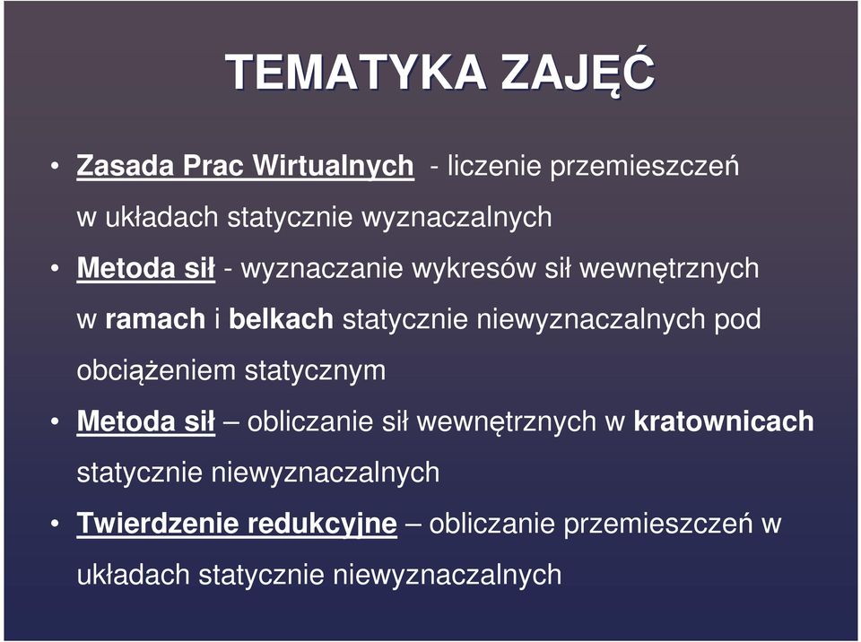 niewyznaczalnych pod obciążeniem statycznym Metoda sił obliczanie sił wewnętrznych w kratownicach