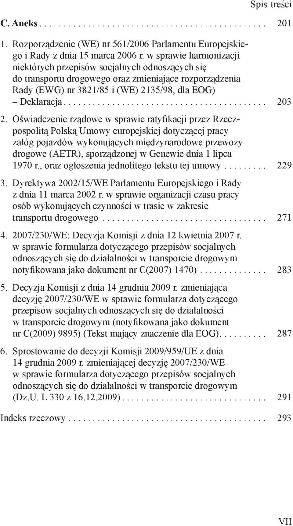 Oświadczenie rządowe w sprawie ratyfikacji przez Rzeczpospolitą Polską Umowy europejskiej dotyczącej pracy załóg pojazdów wykonujących międzynarodowe przewozy drogowe (AETR), sporządzonej w Genewie