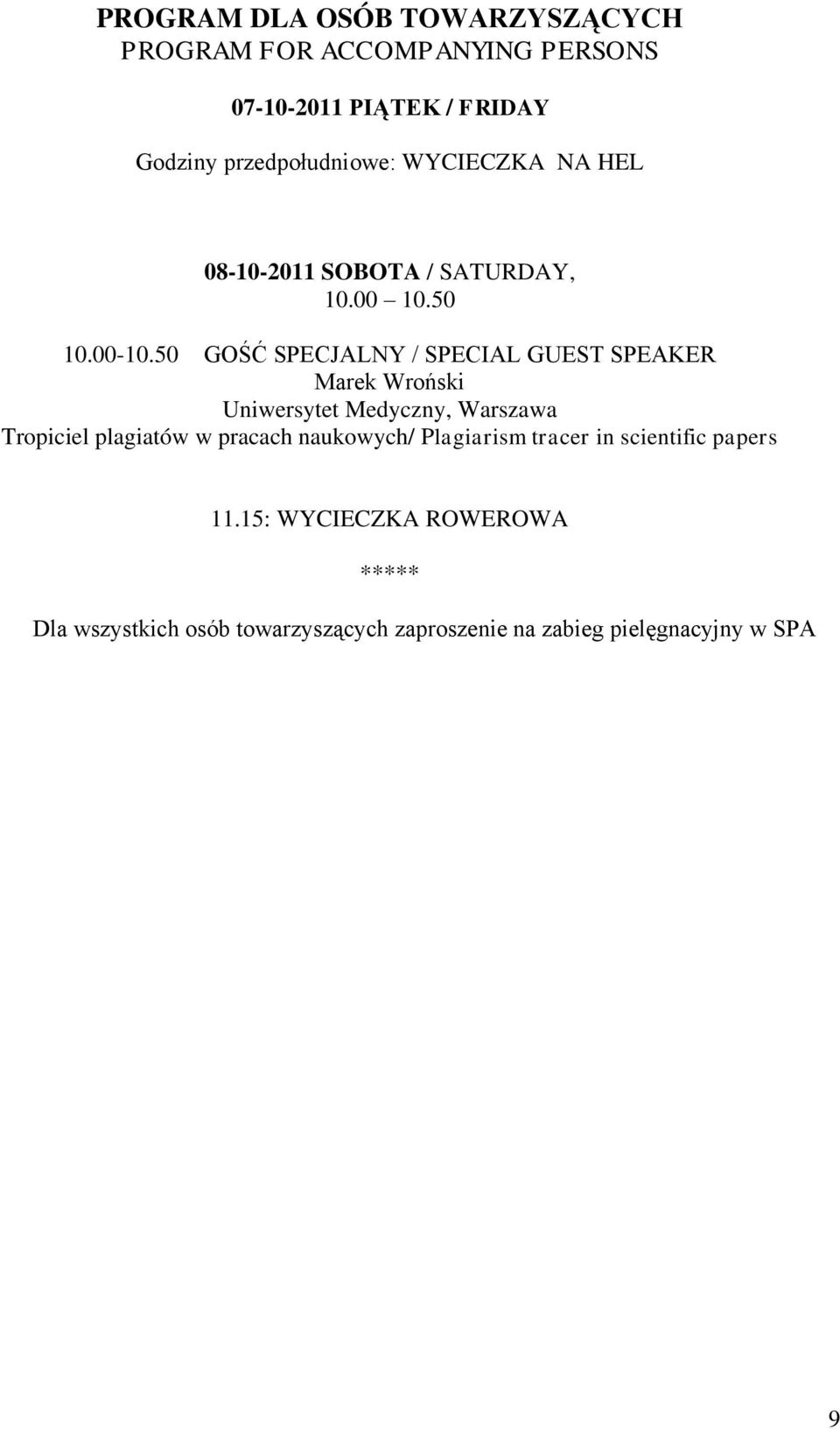 50 GOŚĆ SPECJALNY / SPECIAL GUEST SPEAKER Marek Wroński Uniwersytet Medyczny, Warszawa Tropiciel plagiatów w