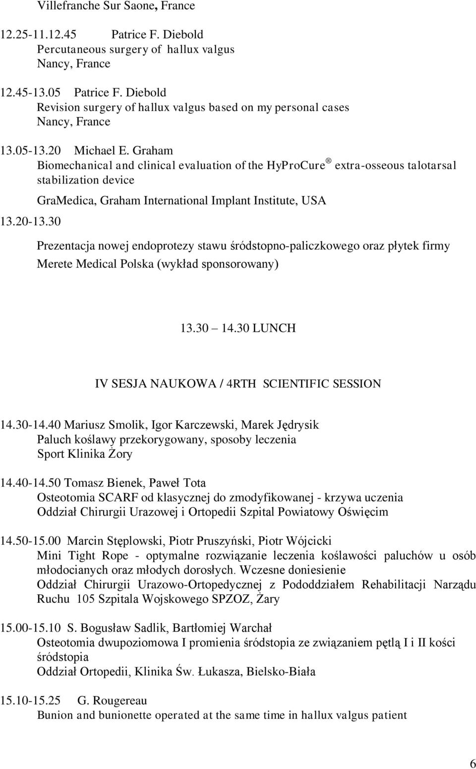 Graham Biomechanical and clinical evaluation of the HyProCure extra-osseous talotarsal stabilization device 13.20-13.