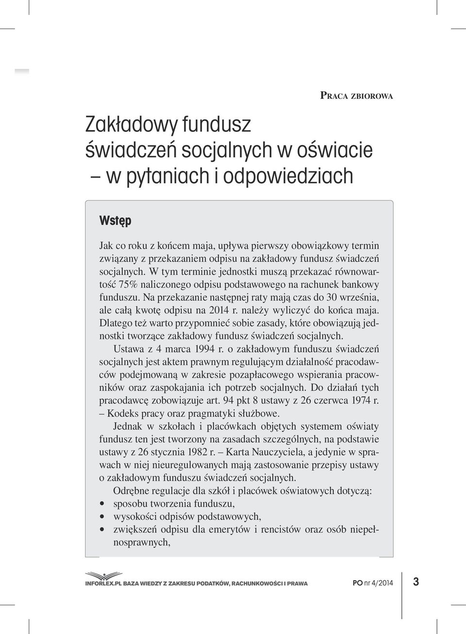 Na przekazanie następnej raty mają czas do 30 września, ale całą kwotę odpisu na 2014 r. należy wyliczyć do końca maja.
