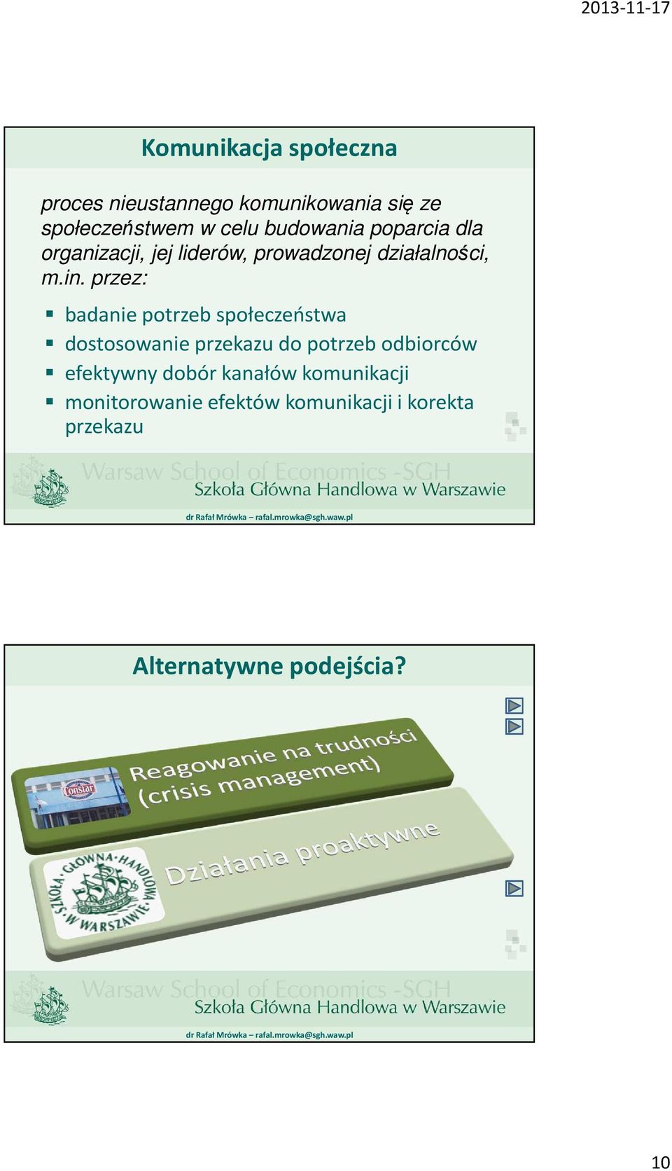 przez: badanie potrzeb społeczeństwa dostosowanie przekazu do potrzeb odbiorców efektywny