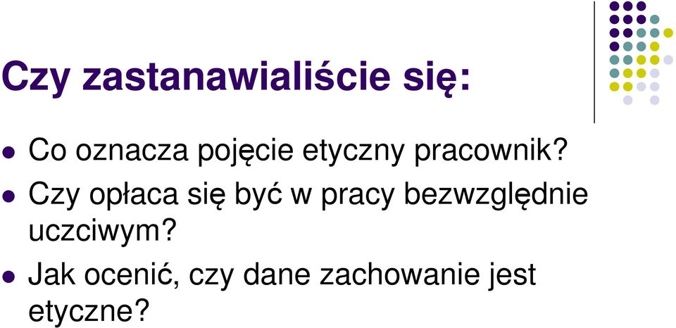 Czy opłaca się być w pracy bezwzględnie uczciwym?