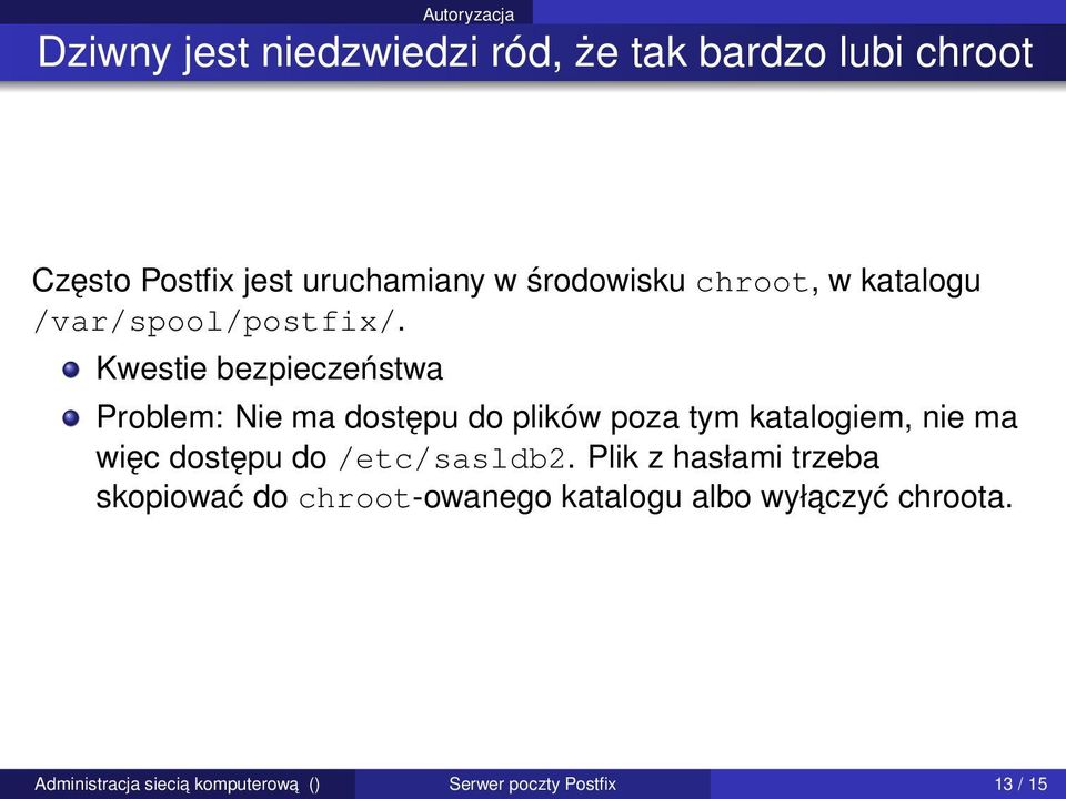 Kwestie bezpieczeństwa Problem: Nie ma dostępu do plików poza tym katalogiem, nie ma więc dostępu