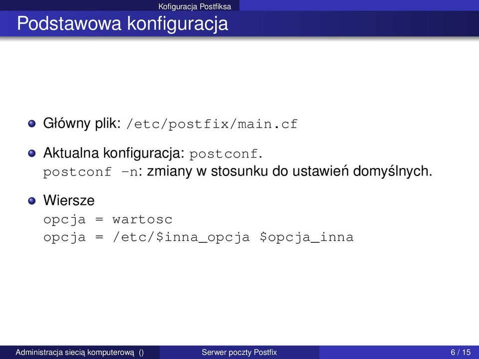 postconf -n: zmiany w stosunku do ustawień domyślnych.