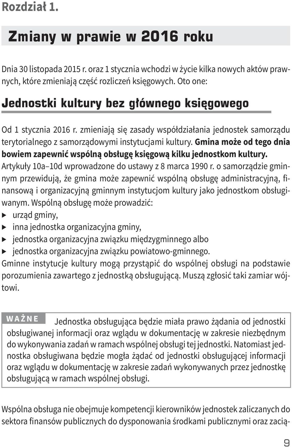 Gmina może od tego dnia bowiem zapewnić wspólną obsługę księgową kilku jednostkom kultury. Artykuły 10a 10d wprowadzone do ustawy z 8 marca 1990 r.