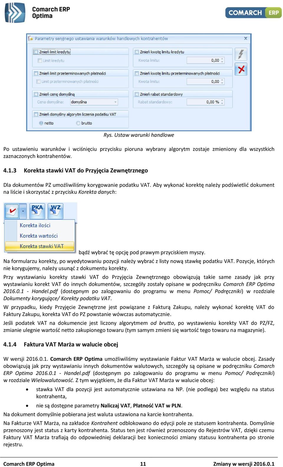 Aby wykonać korektę należy podświetlić dokument na liście i skorzystać z przycisku Korekta danych: bądź wybrać tę opcję pod prawym przyciskiem myszy.