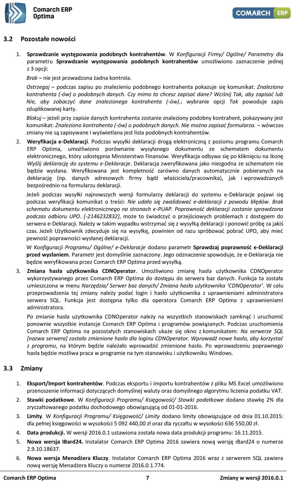 Ostrzegaj podczas zapisu po znalezieniu podobnego kontrahenta pokazuje się komunikat: Znaleziono kontrahenta (-ów) o podobnych danych. Czy mimo to chcesz zapisać dane?