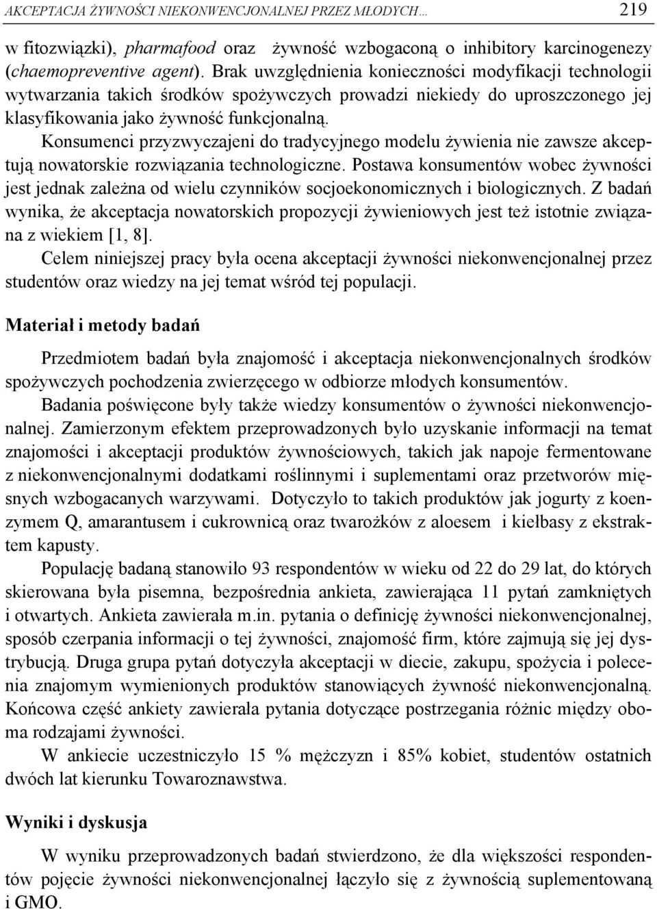 Konsumenci przyzwyczajeni do tradycyjnego modelu żywienia nie zawsze akceptują nowatorskie rozwiązania technologiczne.