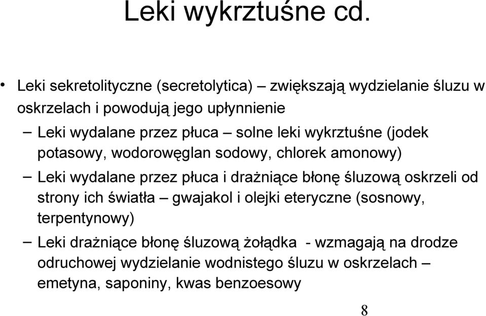 płuca solne leki wykrztuśne (jodek potasowy, wodorowęglan sodowy, chlorek amonowy) Leki wydalane przez płuca i drażniące błonę