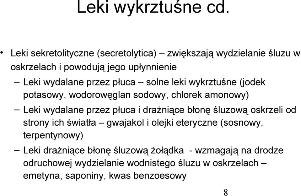 płuca solne leki wykrztuśne (jodek potasowy, wodorowęglan sodowy, chlorek amonowy) Leki wydalane przez płuca i drażniące błonę