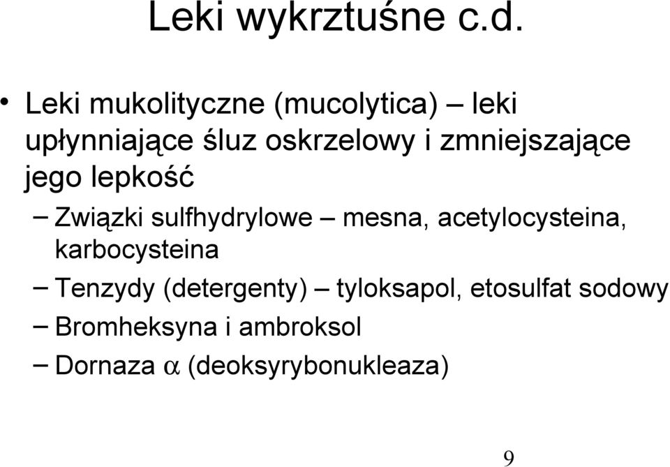 zmniejszające jego lepkość Związki sulfhydrylowe mesna,