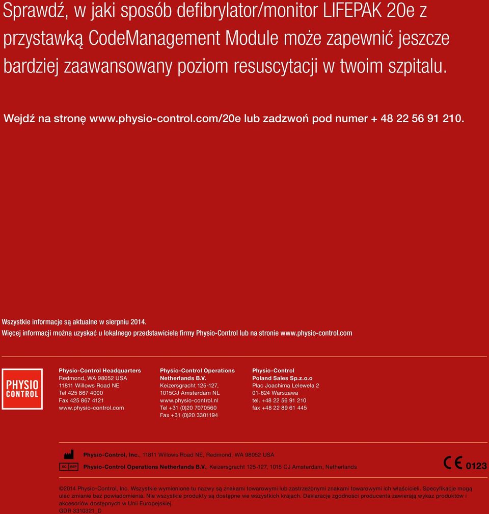 Więcej informacji można uzyskać u lokalnego przedstawiciela firmy Physio-Control lub na stronie www.physio-control.
