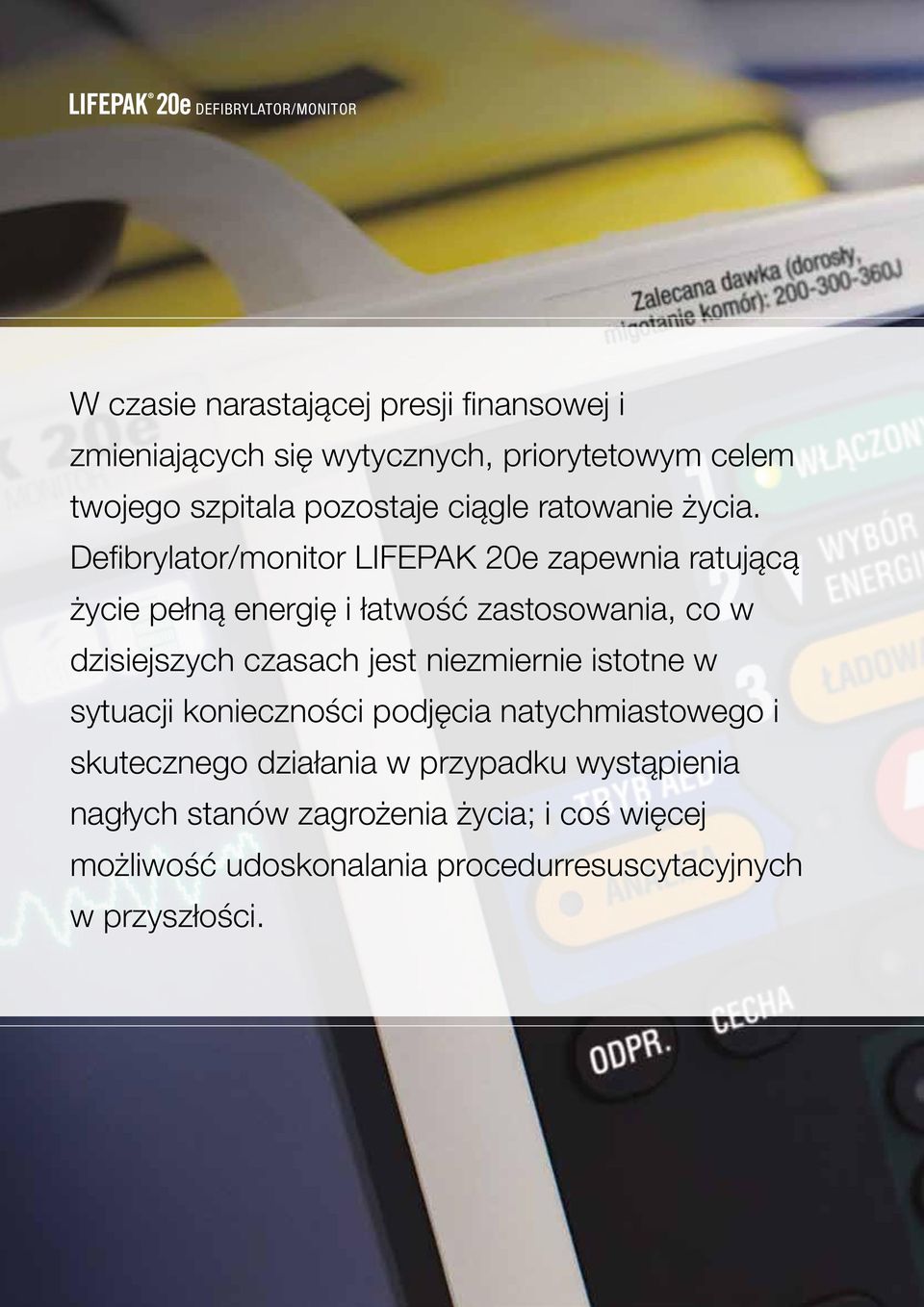 Defibrylator/monitor LIFEPAK 20e zapewnia ratującą życie pełną energię i łatwość zastosowania, co w dzisiejszych czasach jest
