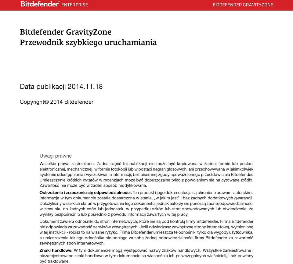 systemie udostępniania i wyszukiwania informacji, bez pisemnej zgody upoważnionego przedstawiciela Bitdefender.