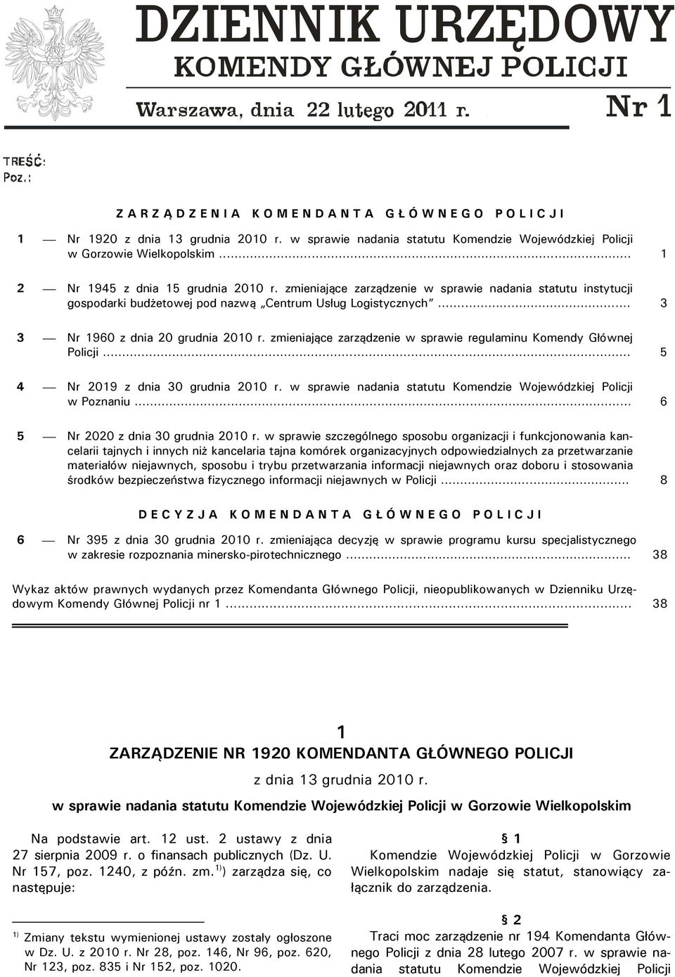 zmieniające zarządzenie w sprawie nadania statutu instytucji gospodarki budżetowej pod nazwą Centrum Usług Logistycznych... 3 3 Nr 1960 z dnia 20 grudnia 2010 r.