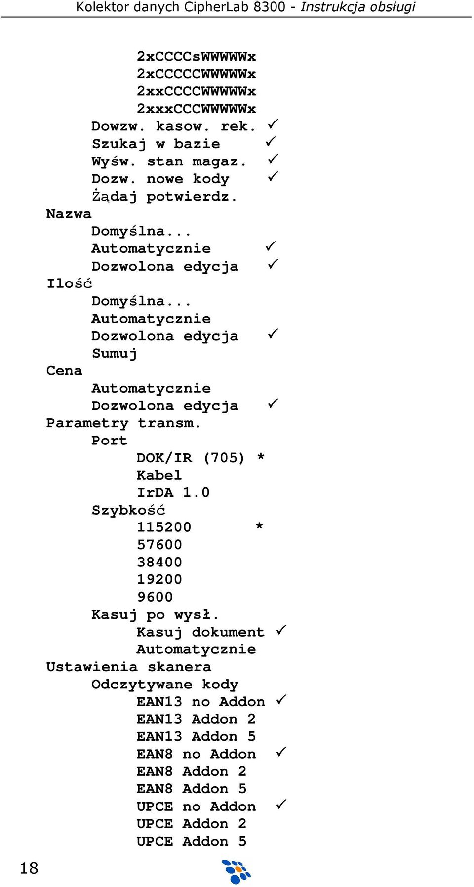 .. Automatycznie Dozwolona edycja Sumuj Cena Automatycznie Dozwolona edycja Parametry transm. Port DOK/IR (705) * Kabel IrDA 1.