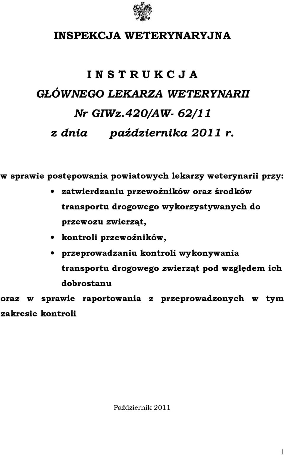 wykorzystywanych do przewozu zwierząt, kontroli przewoźników, przeprowadzaniu kontroli wykonywania transportu drogowego