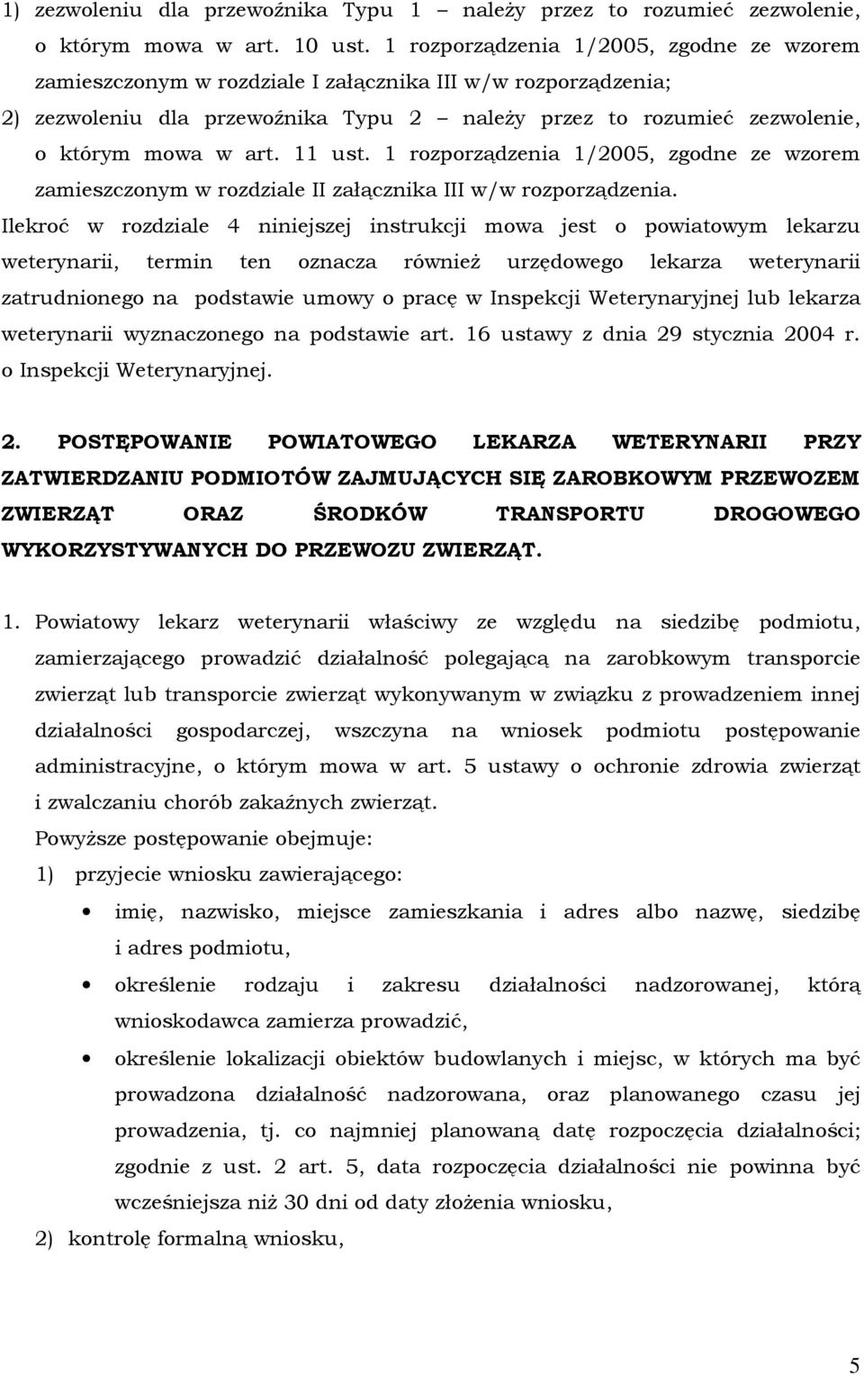 11 ust. 1 rozporządzenia 1/2005, zgodne ze wzorem zamieszczonym w rozdziale II załącznika III w/w rozporządzenia.